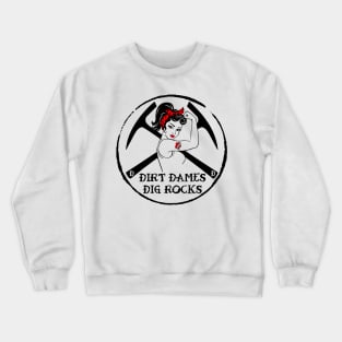 Dirt Dames Dig Rocks - Women's Rockhound designs - fossils, paleontology, geology, Crewneck Sweatshirt